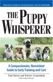 Puppy Whisperer A Compassionate, Non Violent Guide to Early Training and Care 2007 9781593375973 Front Cover