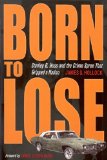 Born to Lose Stanley B. Hoss and the Crime Spree That Gripped a Nation  9781606350973 Front Cover