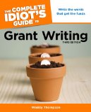 Complete Idiot's Guide to Grant Writing 3rd 2011 9781615640973 Front Cover