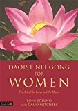 Daoist Nei Gong for Women The Art of the Lotus and the Moon  9781848192973 Front Cover