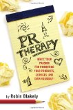 PR Therapy Ignite Your Passion for Promoting Your Products, Services, and Even Yourself! 2009 9781884956973 Front Cover