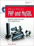 Practical PHP and MySQL Building Eight Dynamic Web Applications 2006 9780132239974 Front Cover