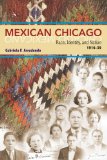 Mexican Chicago Race, Identity, and Nation, 1916-39 cover art