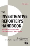 Investigative Reporter's Handbook A Guide to Documents, Databases, and Techniques cover art
