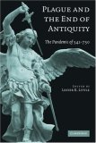 Plague and the End of Antiquity The Pandemic Of 541-750