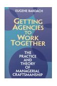 Getting Agencies to Work Together The Practice and Theory of Managerial Craftsmanship cover art