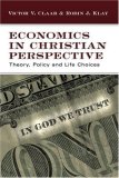 Economics in Christian Perspective Theory, Policy and Life Choices cover art