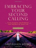 Embracing Your Second Calling Find Passion and Purpose for the Rest of Your Life 2010 9780849946974 Front Cover