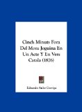 Cinch Minuts Fora Del Mon Joguina en un Acte Y en Vers Catala (1876) 2010 9781162417974 Front Cover