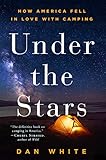Under the Stars How America Fell in Love with Camping  9781250134974 Front Cover