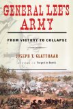 General Lee's Army From Victory to Collapse  9781416596974 Front Cover