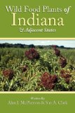 Wild Food Plants of Indiana and Adjacent States 2007 9781425969974 Front Cover