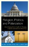 Religion, Politics, and Polarization How Religiopolitical Conflict Is Changing Congress and American Democracy cover art