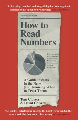 How to Read Numbers A Guide to Statistics in the News (and Knowing When to Trust Them)  9781474619974 Front Cover
