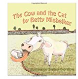Cow and the Cat AA Funny Poem for All Ages about a Cow Who Says Meouw Instead of Moo 2013 9781477410974 Front Cover