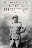 Good Hunting In Pursuit of Big Game in the West 2014 9781628737974 Front Cover