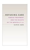 Refusing Care Forced Treatment and the Rights of the Mentally Ill