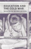 Education and the Cold War The Battle for the American School