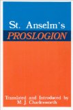 St. Anselm&#39;s Proslogion With a Reply on Behalf of the Fool by Gaunilo and the Author&#39;s Reply to Gaunilo