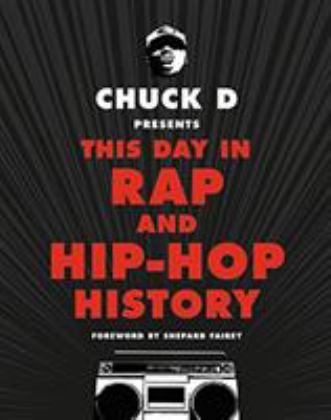 Chuck D Presents This Day in Rap and Hip-hop History:  9780316430975 Front Cover