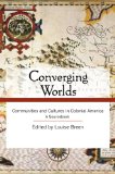 Converging Worlds Communities and Cultures in Colonial America, a Sourcebook cover art