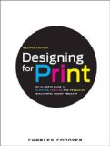 Designing for Print An in-Depth Guide to Planning, Creating, and Producing Successful Design Projects