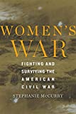 Women's War Fighting and Surviving the American Civil War  9780674987975 Front Cover