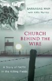 Church Behind the Wire A Story of Faith in the Killing Fields  9780802405975 Front Cover