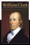 William Clark and the Shaping of the West  9780803226975 Front Cover