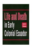 Life and Death in Early Colonial Ecuador 1995 9780806126975 Front Cover