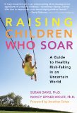 Raising Children Who Soar A Guide to Healthy Risk-Taking in an Uncertain World  9780807749975 Front Cover