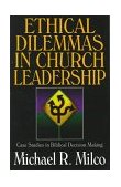 Ethical Dilemmas in Church Leadership Case Studies in Biblical Decision Making cover art