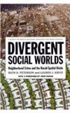 Divergent Social Worlds Neighborhood Crime and the Racial-Spatial Divide cover art