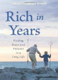 Rich in Years Finding Peace and Purpose in a Long Life 2014 9780874868975 Front Cover