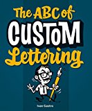 ABC of Custom Lettering A Practical Guide to Drawing Letters  9780957664975 Front Cover