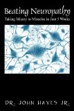 Beating Neuropathy : Taking Misery to Miracles in Just 5 Weeks 2010 9781432748975 Front Cover