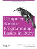Computer Science Programming Basics in Ruby Exploring Concepts and Curriculum with Ruby 2013 9781449355975 Front Cover