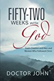 Fifty-Two Weeks with God God's Creation and Men and Women Who Followed Christ 2013 9781452580975 Front Cover