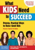 What Kids Need to Succeed Proven, Practical Ways to Raise Good Kids (Revised and Updated 3rd Edition) cover art