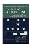 Handbook of Scheduling Algorithms, Models, and Performance Analysis  9781584883975 Front Cover