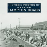 Historic Photos of Greater Hampton Roads 2007 9781596523975 Front Cover