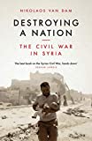 Destroying a Nation The Civil War in Syria 1st 2017 9781784537975 Front Cover