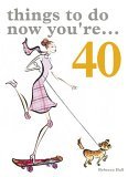 Things to Do Now That You're 40  9781840727975 Front Cover
