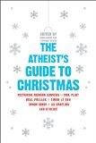 Atheist's Guide to Christmas 2010 9780061997976 Front Cover