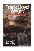 Frank Lloyd Wright His Life and His Architecture 1st 1991 9780471857976 Front Cover