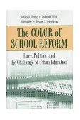 Color of School Reform Race, Politics, and the Challenge of Urban Education