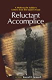 Reluctant Accomplice A Wehrmacht Soldier's Letters from the Eastern Front  9780691161976 Front Cover
