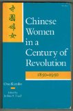 Chinese Women in a Century of Revolution, 1850-1950  9780804714976 Front Cover