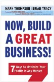 Now, Build a Great Business! 7 Ways to Maximize Your Profits in Any Market  9780814416976 Front Cover