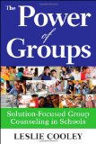 Power of Groups Solution-Focused Group Counseling in Schools